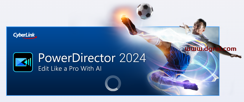 威力导演Power Director 2024 v22.4免费下载与Adobe Director 2024安装教程